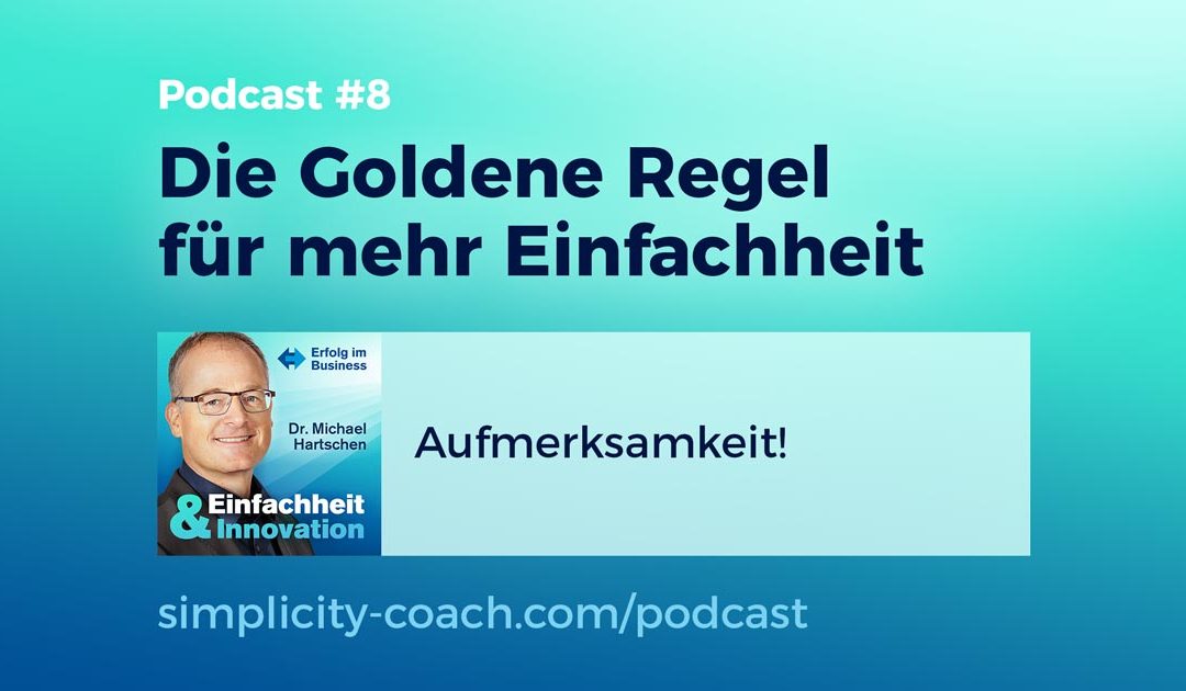 Podcast #8 Die Goldene Regel für mehr Einfachheit
